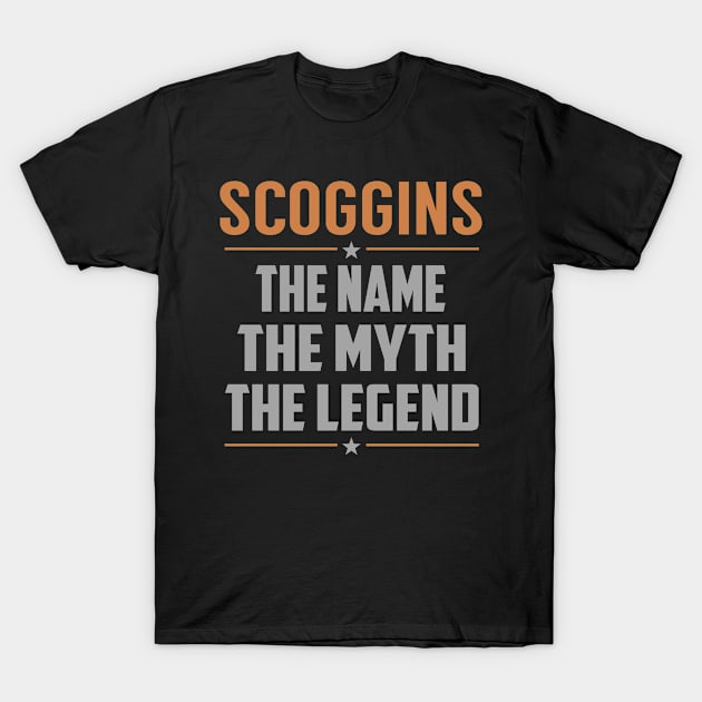 SCOGGINS The Name The Myth The Legend T-Shirt by YadiraKauffmannkq